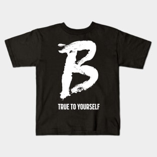 B True to Yourself Kids T-Shirt